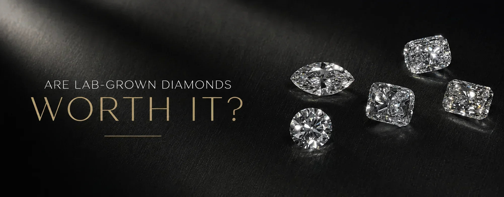 Are lab-grown diamonds worth it? Luxury banner featuring multiple lab-grown diamonds in round, marquise, cushion, and radiant cuts on a dark background.