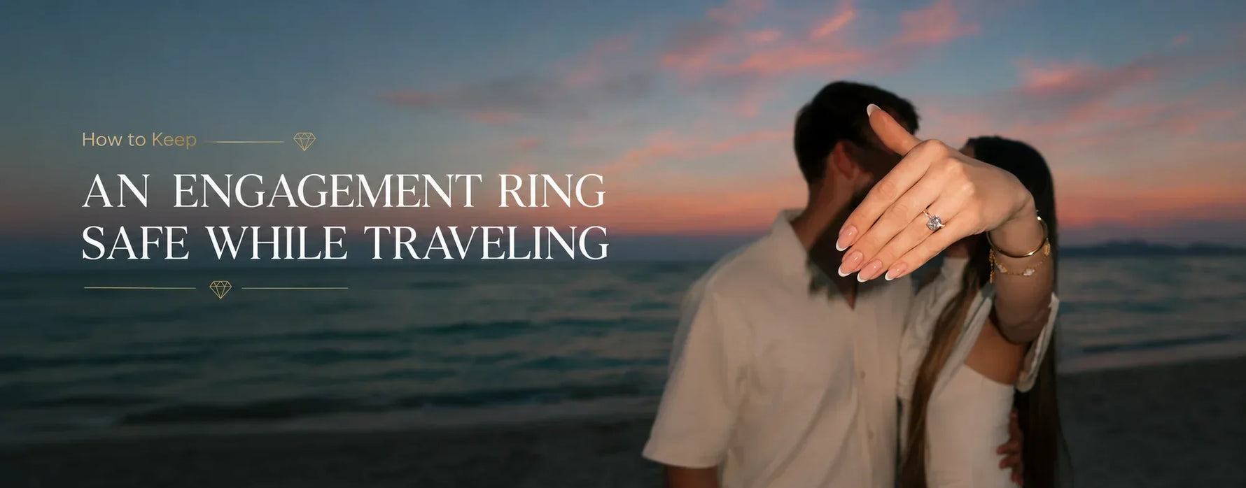 Couple posing for photo at beach, where female showing her engagement ring to the camera, heading is "how to keep an engagement ring safe while traveling"