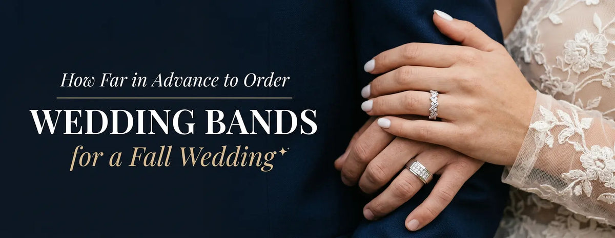How Far in Advance to Order Wedding Bands for a Fall Wedding